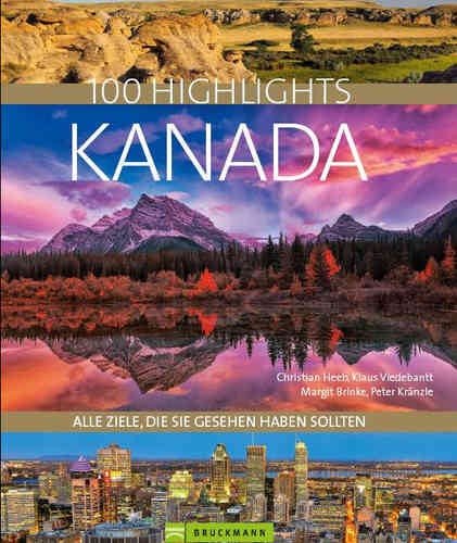 100 Highlights Kanada – Alle Ziele, die Sie gesehen haben sollten