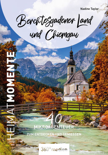 Berchtesgadener Land und Chiemgau - HeimatMomente